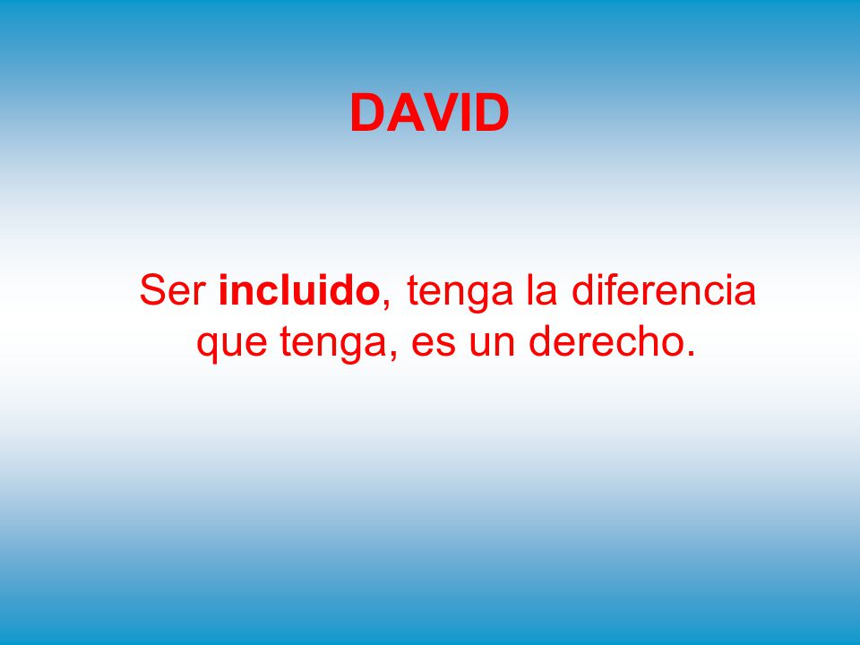 Ser incluido, tenga la diferencia que tenga, es un derecho.