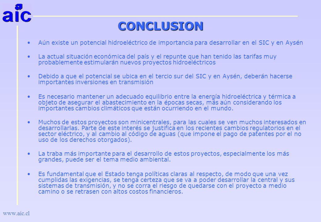 CONCLUSION Aún existe un potencial hidroeléctrico de importancia para desarrollar en el SIC y en Aysén.