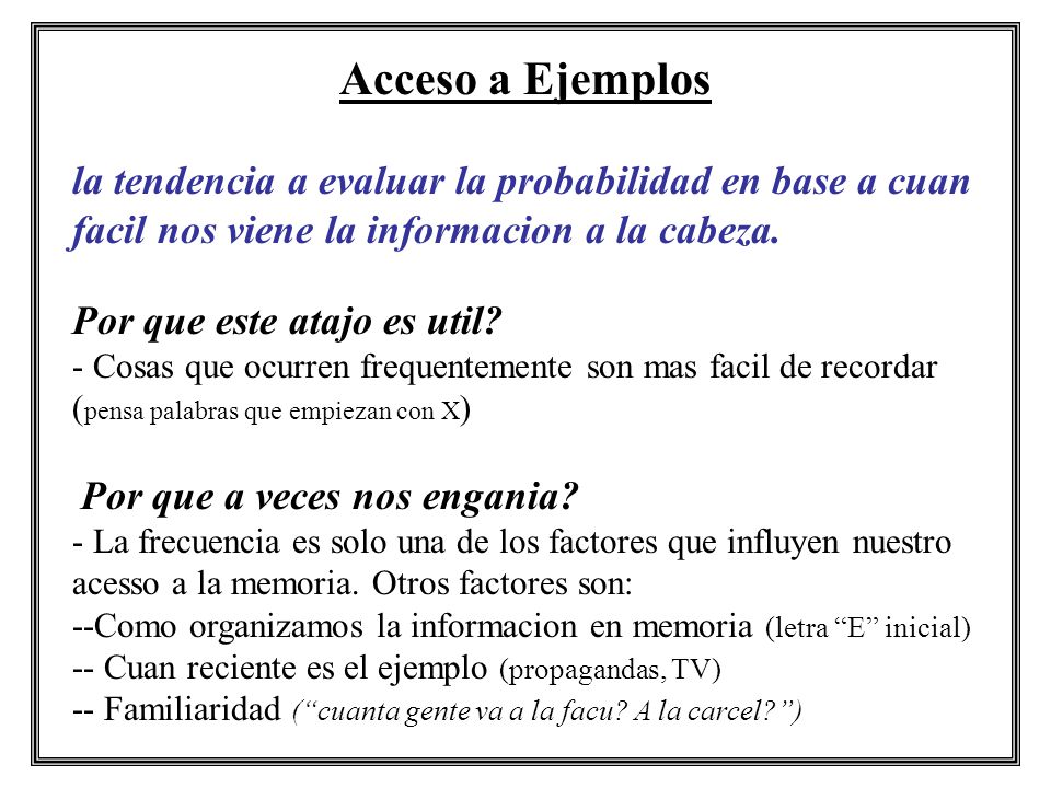 Acceso a Ejemplos la tendencia a evaluar la probabilidad en base a cuan facil nos viene la informacion a la cabeza.