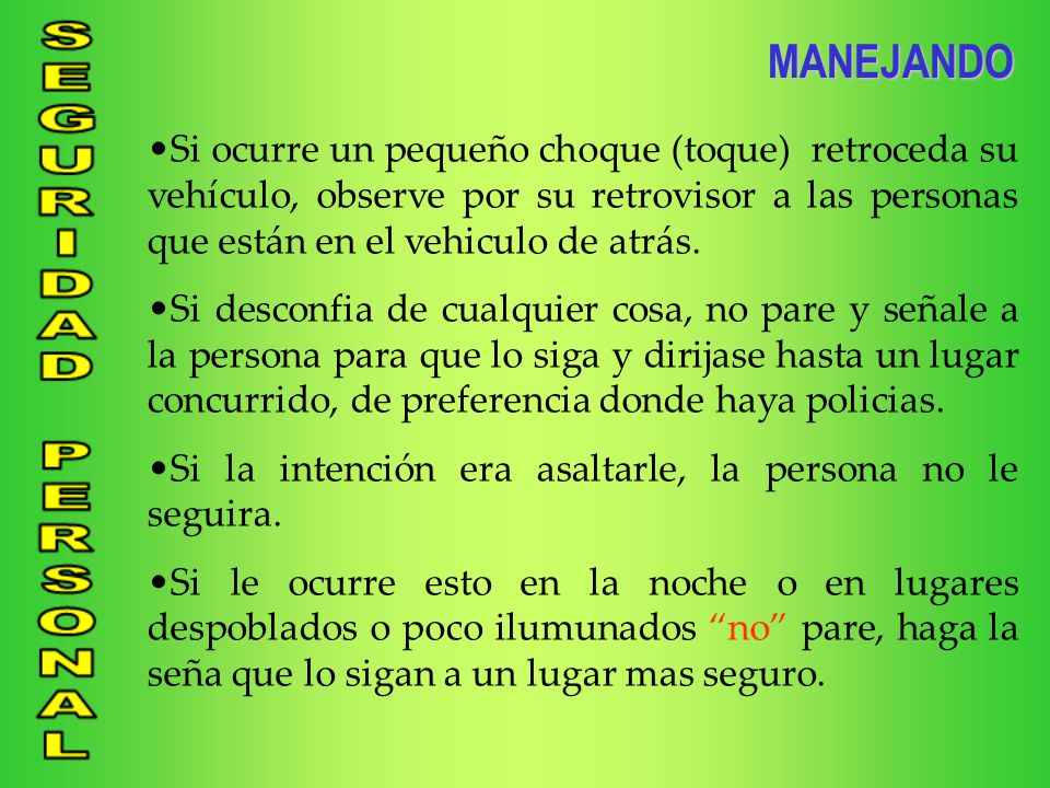 MANEJANDO Si ocurre un pequeño choque (toque) retroceda su vehículo, observe por su retrovisor a las personas que están en el vehiculo de atrás.
