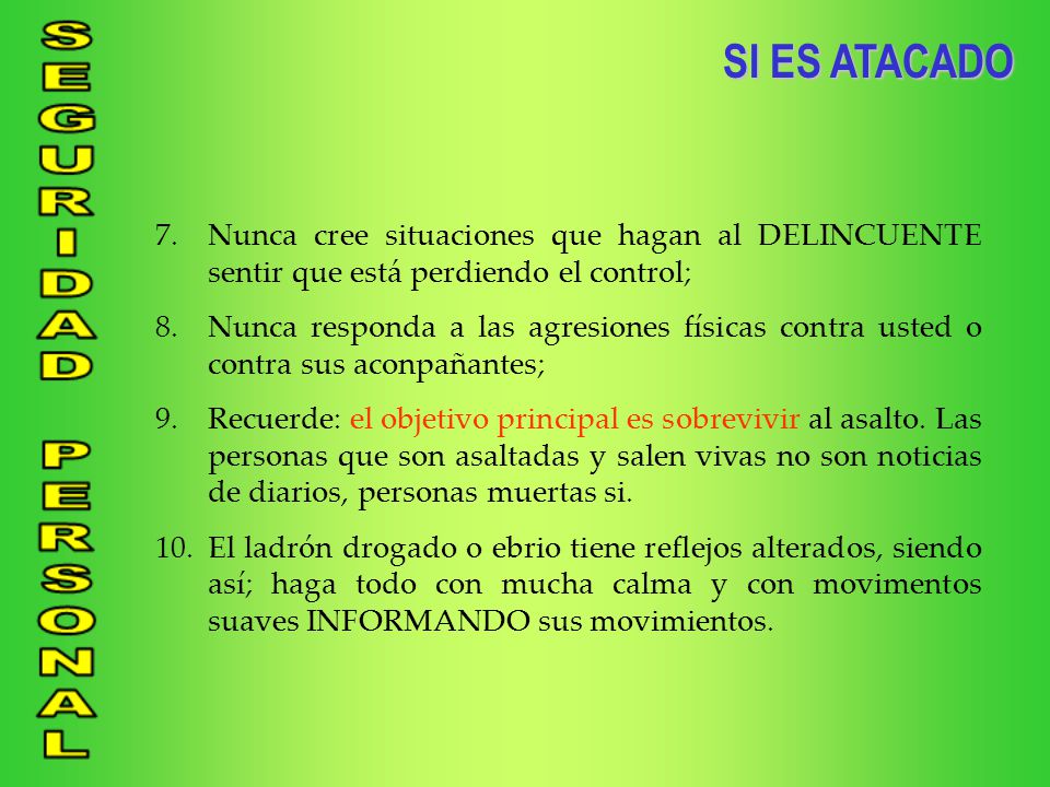 SI ES ATACADO Nunca cree situaciones que hagan al DELINCUENTE sentir que está perdiendo el control;