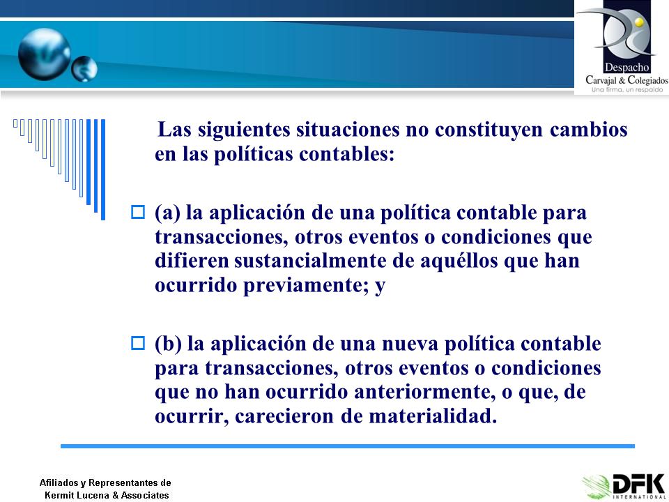 Las siguientes situaciones no constituyen cambios en las políticas contables: