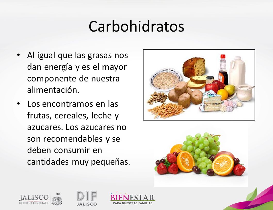 Carbohidratos Al igual que las grasas nos dan energía y es el mayor componente de nuestra alimentación.