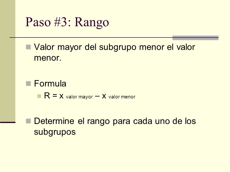Paso #3: Rango Valor mayor del subgrupo menor el valor menor. Formula