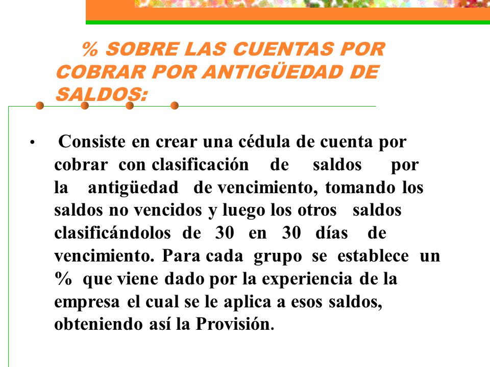 % SOBRE LAS CUENTAS POR COBRAR POR ANTIGÜEDAD DE SALDOS: