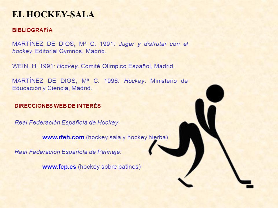 EL HOCKEY-SALA BIBLIOGRAFÍA. MARTÍNEZ DE DIOS, Mª C. 1991: Jugar y disfrutar con el hockey. Editorial Gymnos, Madrid.