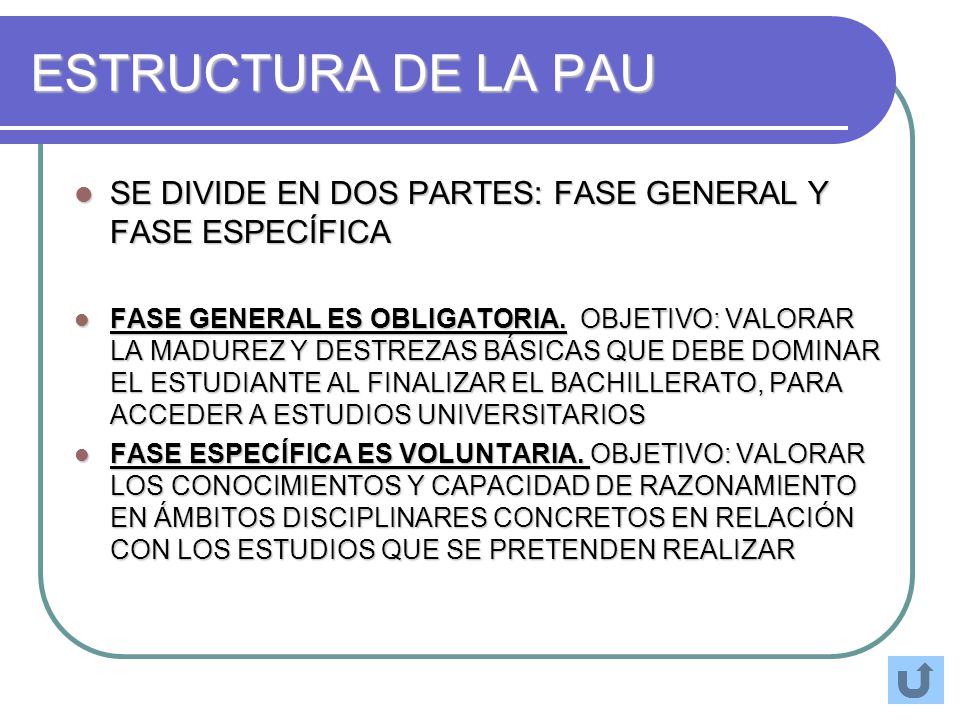 ESTRUCTURA DE LA PAU SE DIVIDE EN DOS PARTES: FASE GENERAL Y FASE ESPECÍFICA.