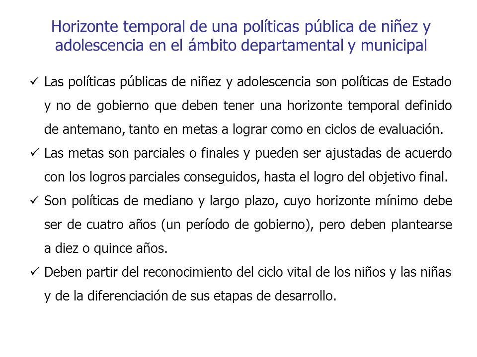 Horizonte temporal de una políticas pública de niñez y adolescencia en el ámbito departamental y municipal