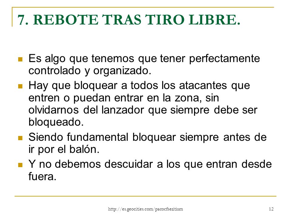 7. REBOTE TRAS TIRO LIBRE. Es algo que tenemos que tener perfectamente controlado y organizado.