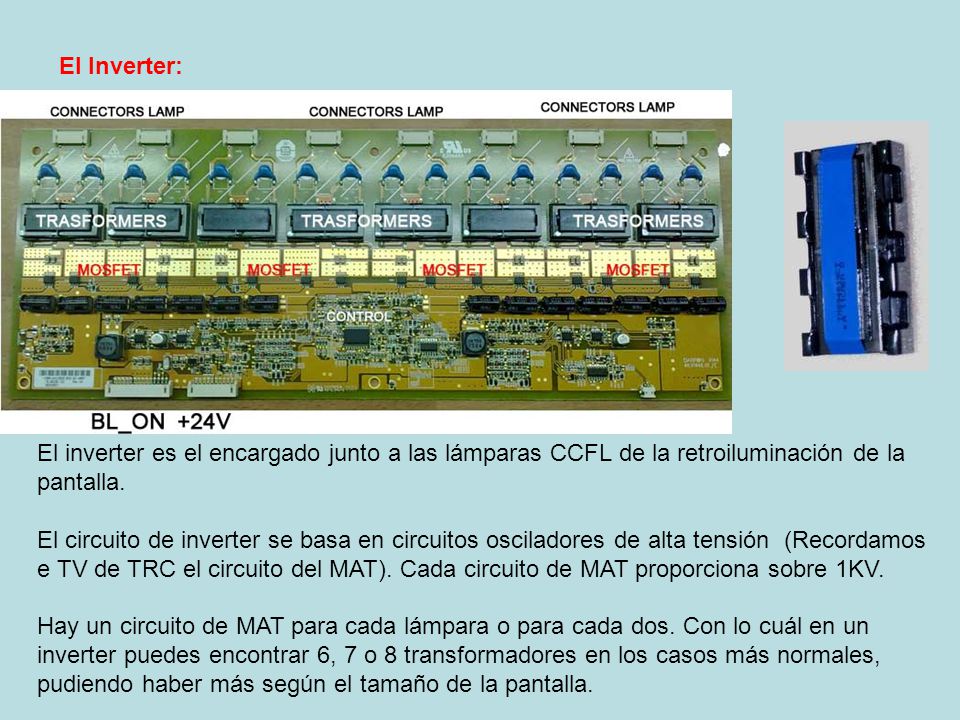 El Inverter: El inverter es el encargado junto a las lámparas CCFL de la retroiluminación de la pantalla.