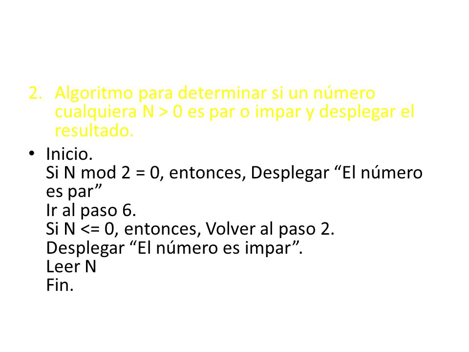 Algoritmo para determinar si un número cualquiera N > 0 es par o impar y desplegar el resultado.
