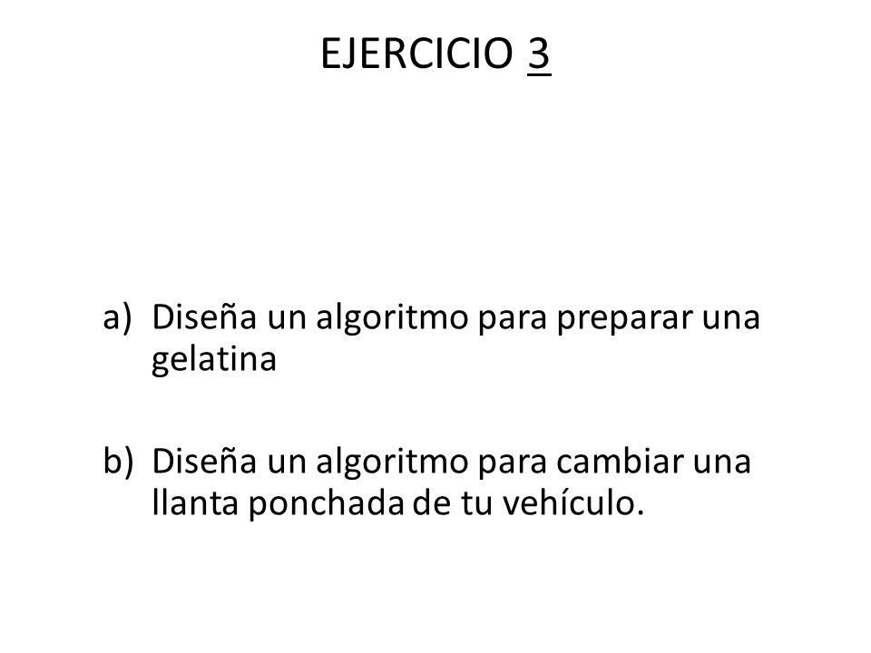 EJERCICIO 3 Diseña un algoritmo para preparar una gelatina