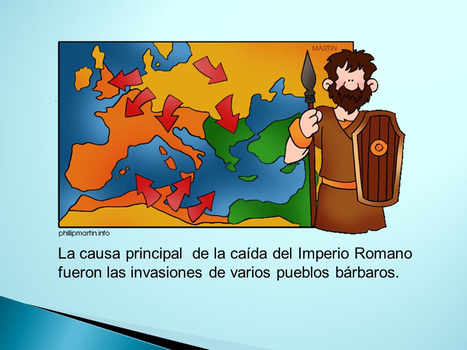La causa principal de la caída del Imperio Romano fueron las invasiones de varios pueblos bárbaros.