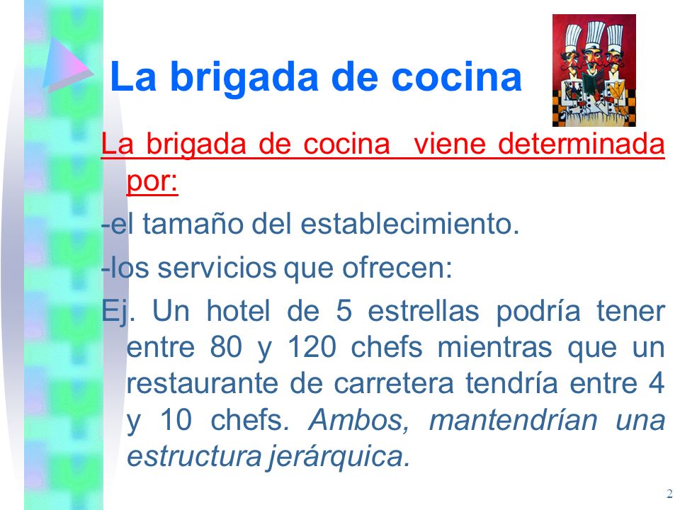 La brigada de cocina La brigada de cocina viene determinada por: