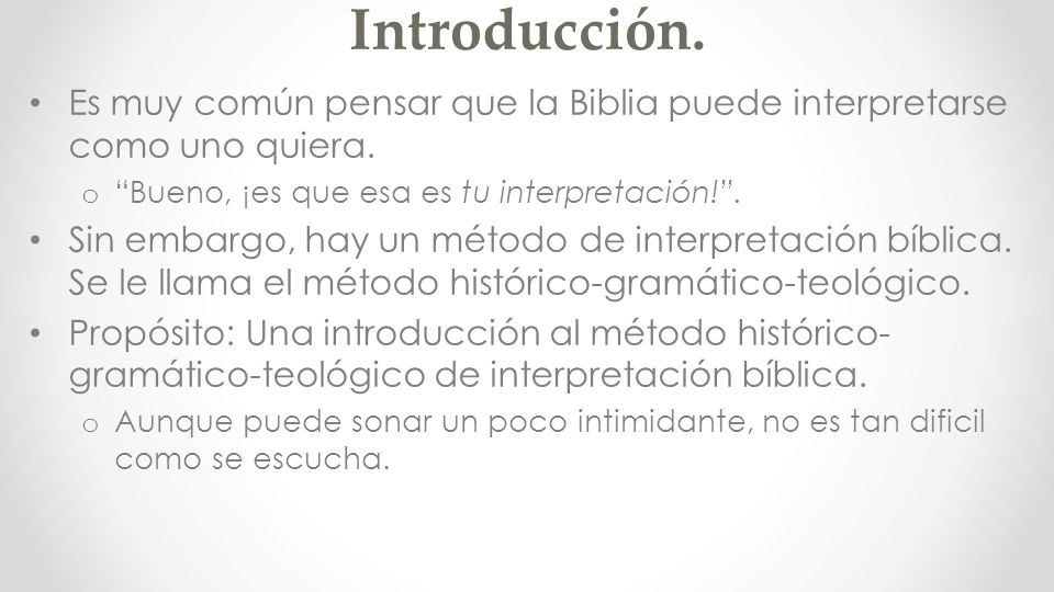 Introducción. Es muy común pensar que la Biblia puede interpretarse como uno quiera. Bueno, ¡es que esa es tu interpretación! .