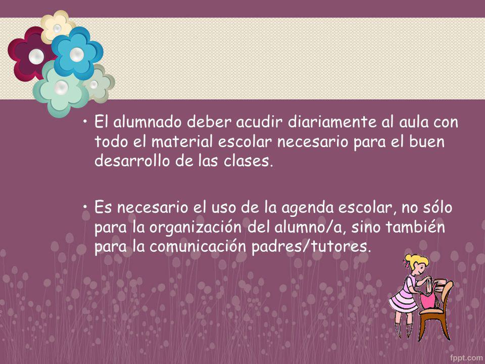 El alumnado deber acudir diariamente al aula con todo el material escolar necesario para el buen desarrollo de las clases.