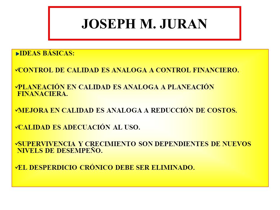 JOSEPH M. JURAN IDEAS BÁSICAS: