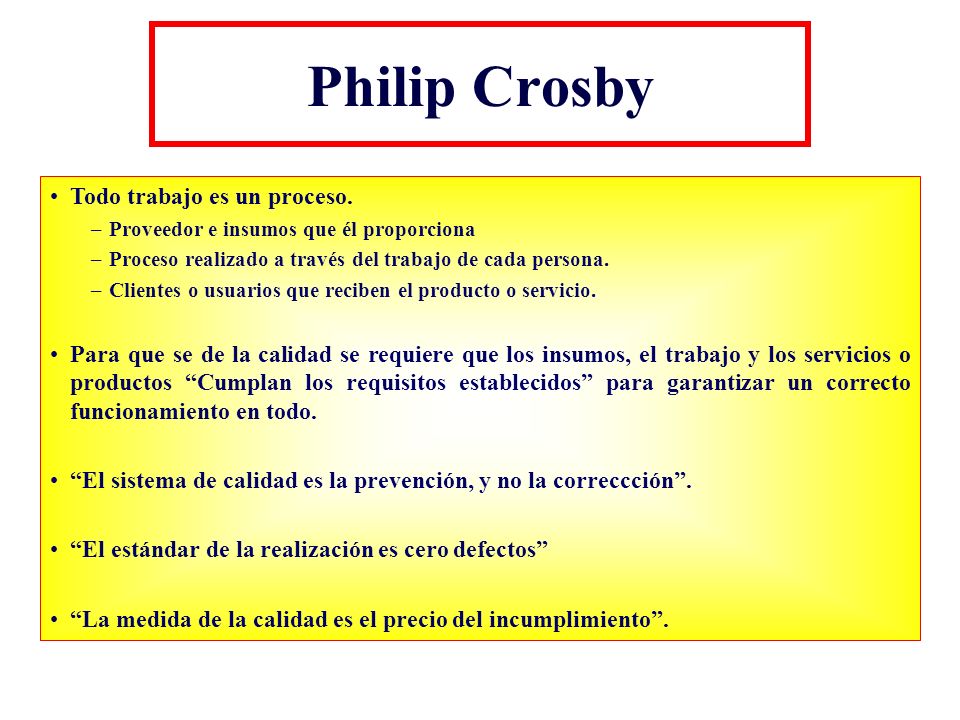 Philip Crosby Todo trabajo es un proceso.