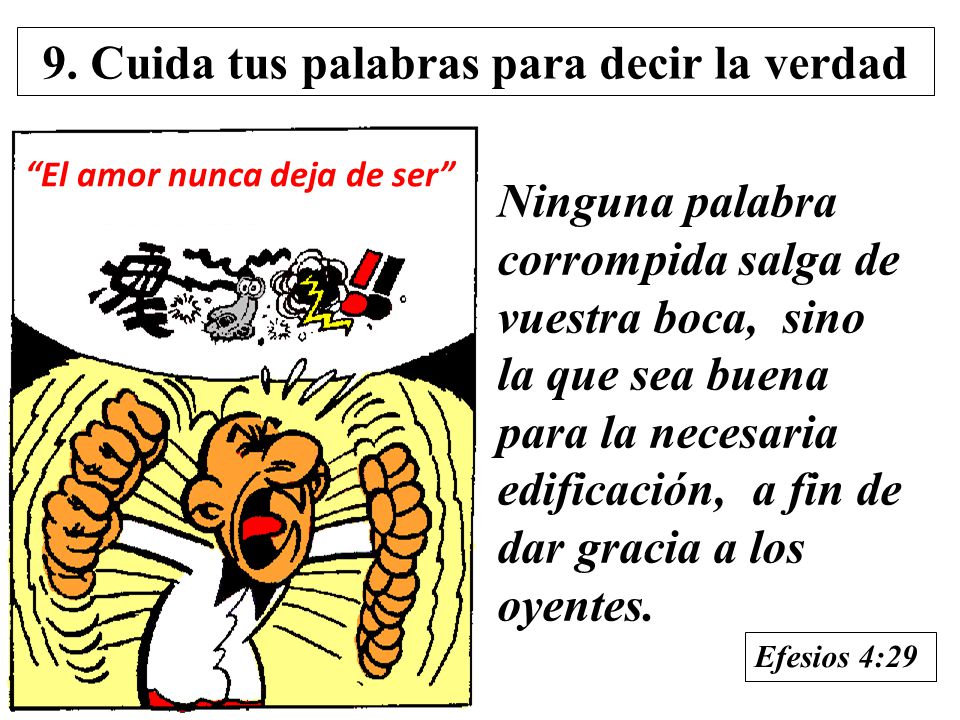 9. Cuida tus palabras para decir la verdad