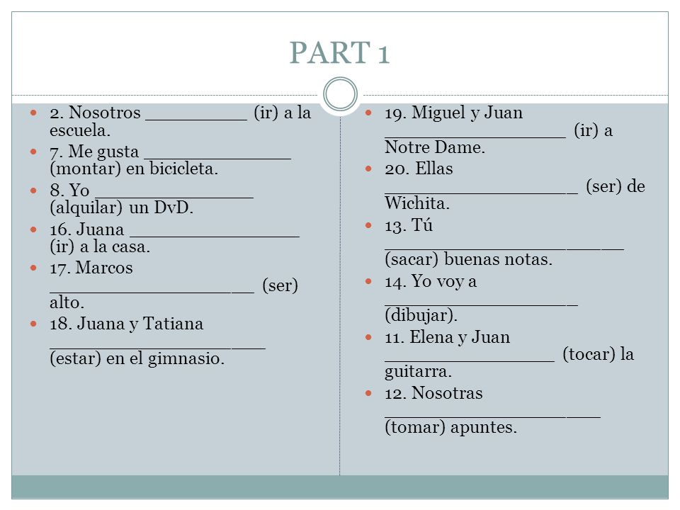 PART 1 2. Nosotros _________ (ir) a la escuela.