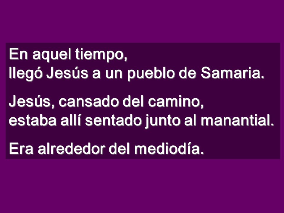 En aquel tiempo, llegó Jesús a un pueblo de Samaria.