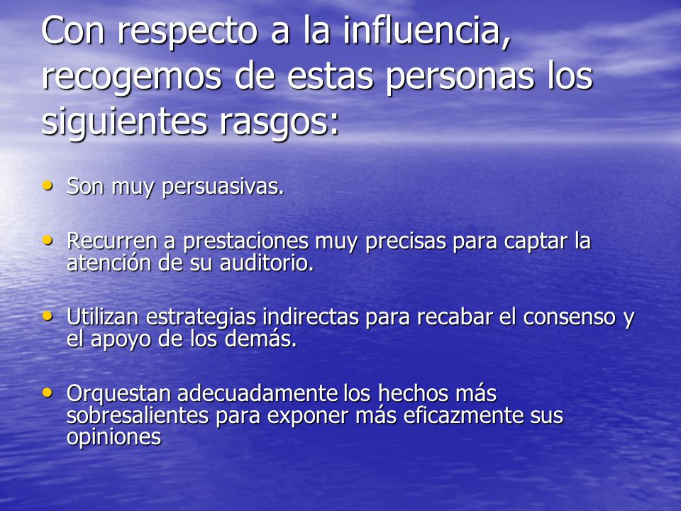 Con respecto a la influencia, recogemos de estas personas los siguientes rasgos: