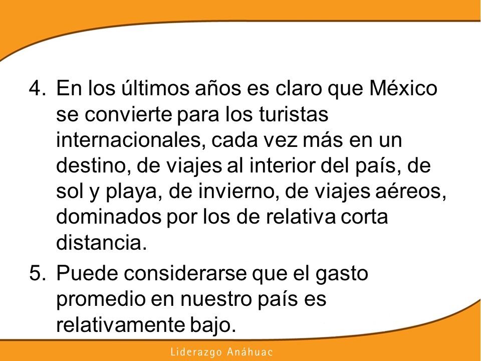 En los últimos años es claro que México se convierte para los turistas internacionales, cada vez más en un destino, de viajes al interior del país, de sol y playa, de invierno, de viajes aéreos, dominados por los de relativa corta distancia.