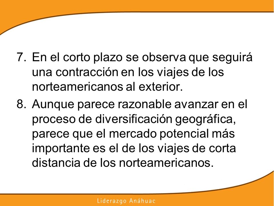 En el corto plazo se observa que seguirá una contracción en los viajes de los norteamericanos al exterior.