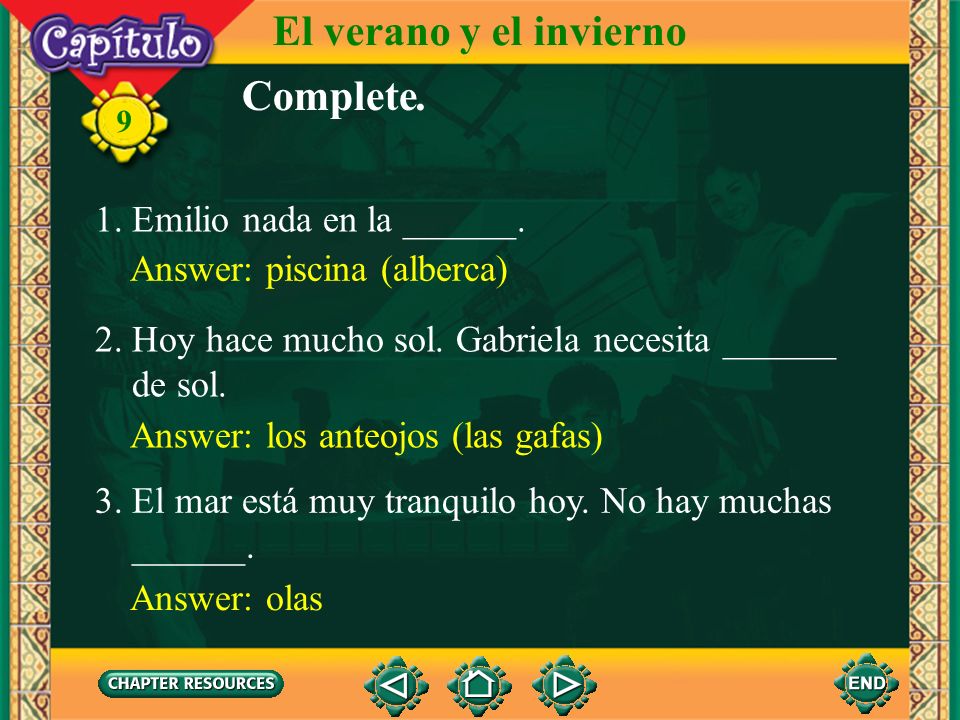 El verano y el invierno Complete. 1. Emilio nada en la ______.