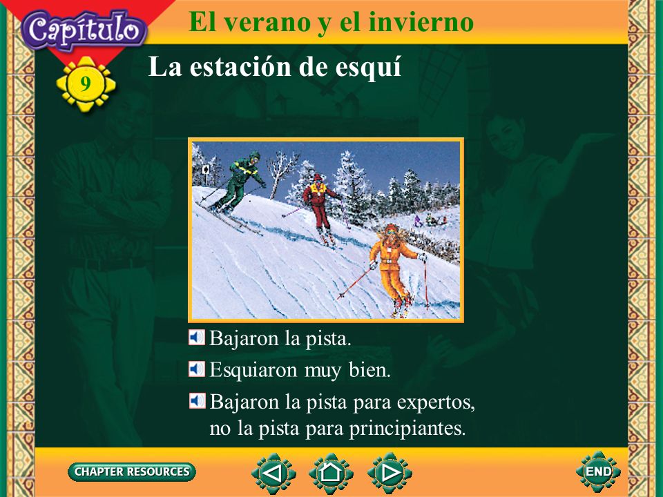 El verano y el invierno La estación de esquí 9 Bajaron la pista.