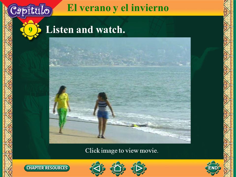 El verano y el invierno Listen and watch. 9 Click image to view movie.