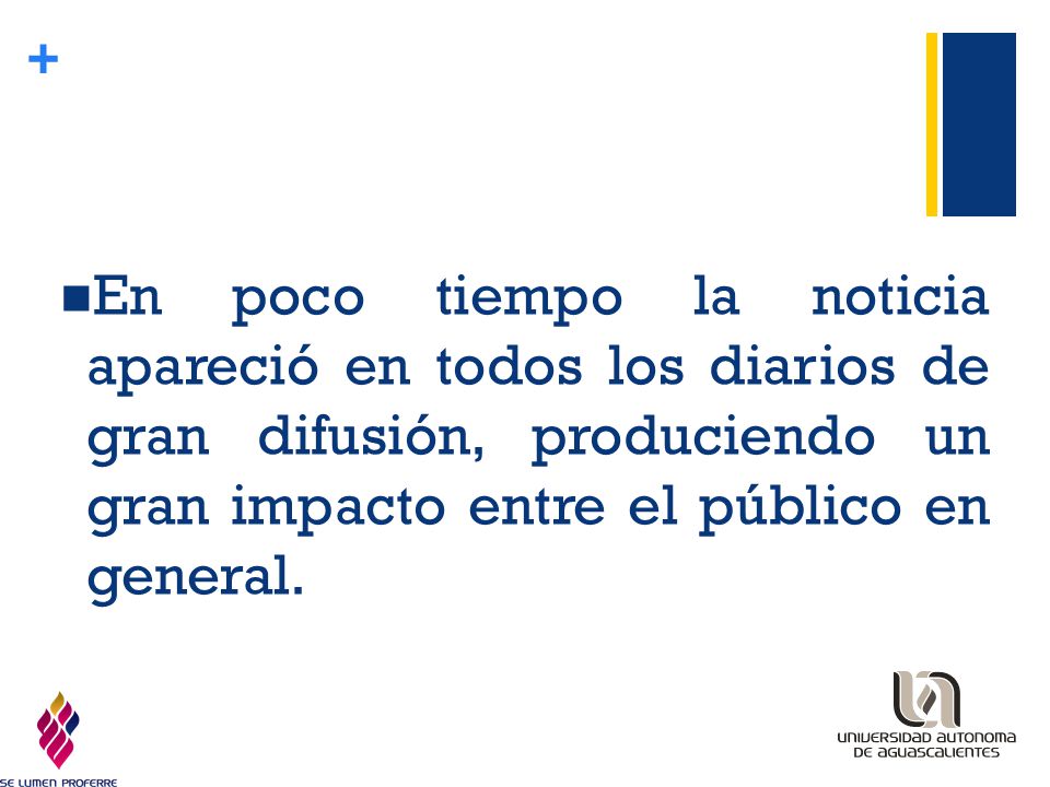 En poco tiempo la noticia apareció en todos los diarios de gran difusión, produciendo un gran impacto entre el público en general.