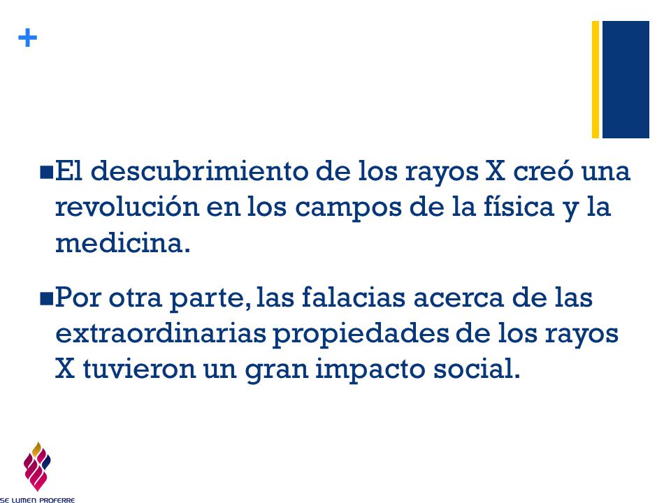 El descubrimiento de los rayos X creó una revolución en los campos de la física y la medicina.