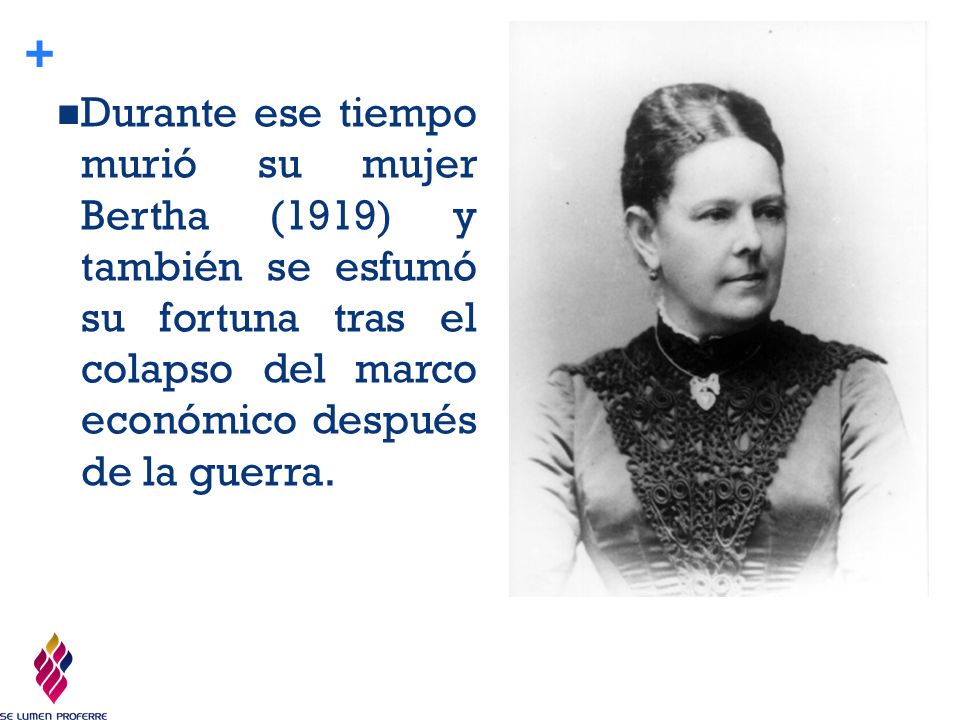 Durante ese tiempo murió su mujer Bertha (1919) y también se esfumó su fortuna tras el colapso del marco económico después de la guerra.