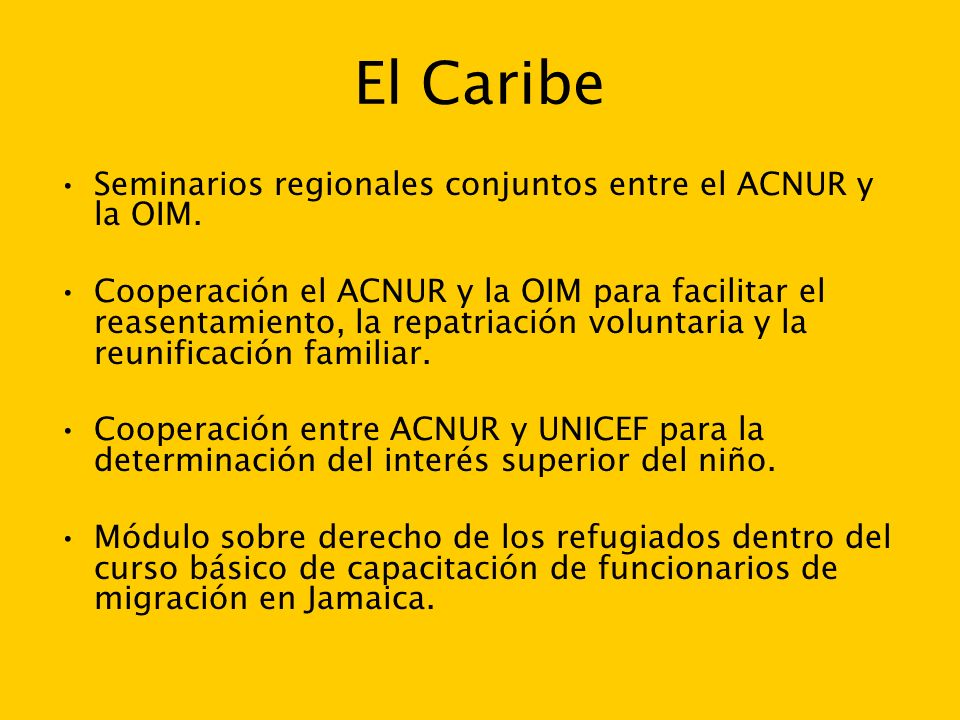 El Caribe Seminarios regionales conjuntos entre el ACNUR y la OIM.