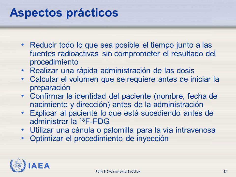 Aspectos prácticos Reducir todo lo que sea posible el tiempo junto a las fuentes radioactivas sin comprometer el resultado del procedimiento.