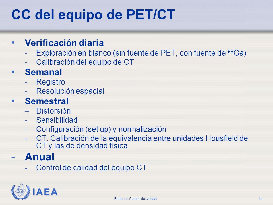 CC del equipo de PET/CT Anual Verificación diaria Semanal Semestral