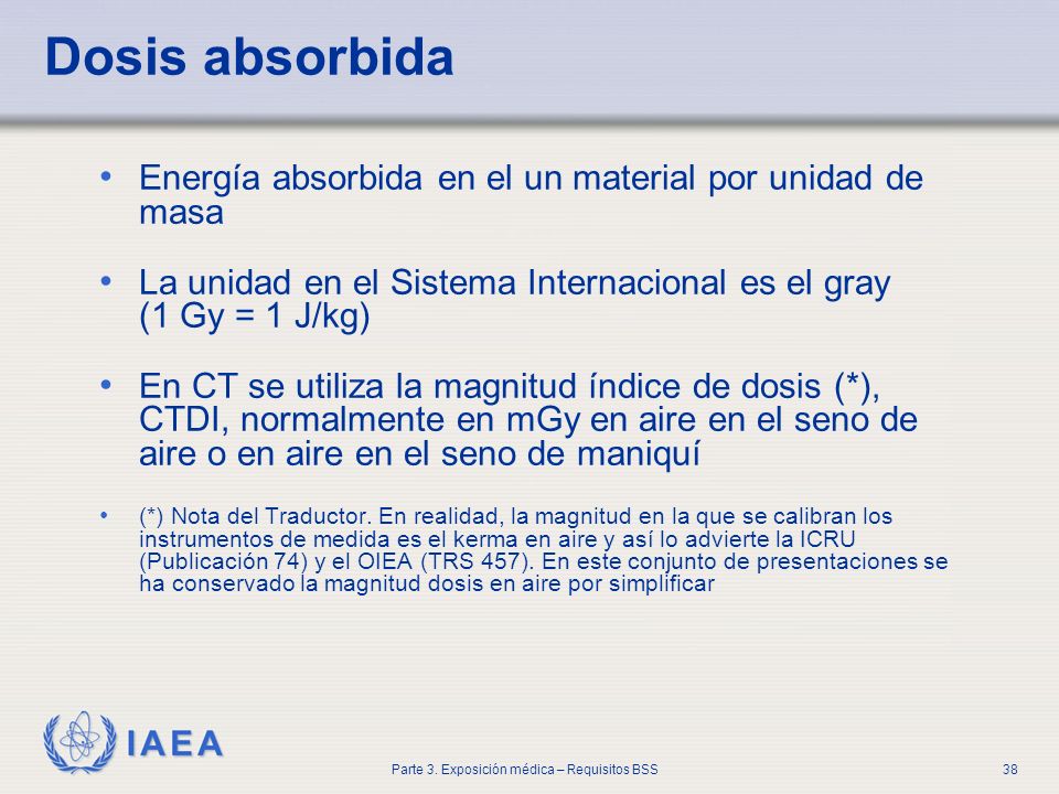 Dosis absorbida Energía absorbida en el un material por unidad de masa