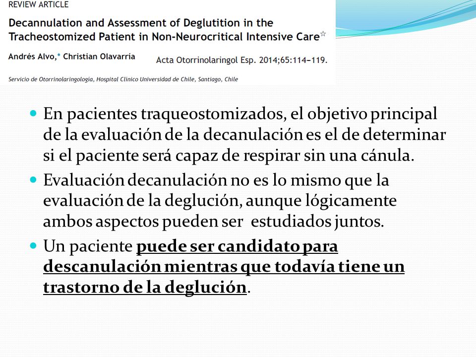 En pacientes traqueostomizados, el objetivo principal de la evaluación de la decanulación es el de determinar si el paciente será capaz de respirar sin una cánula.
