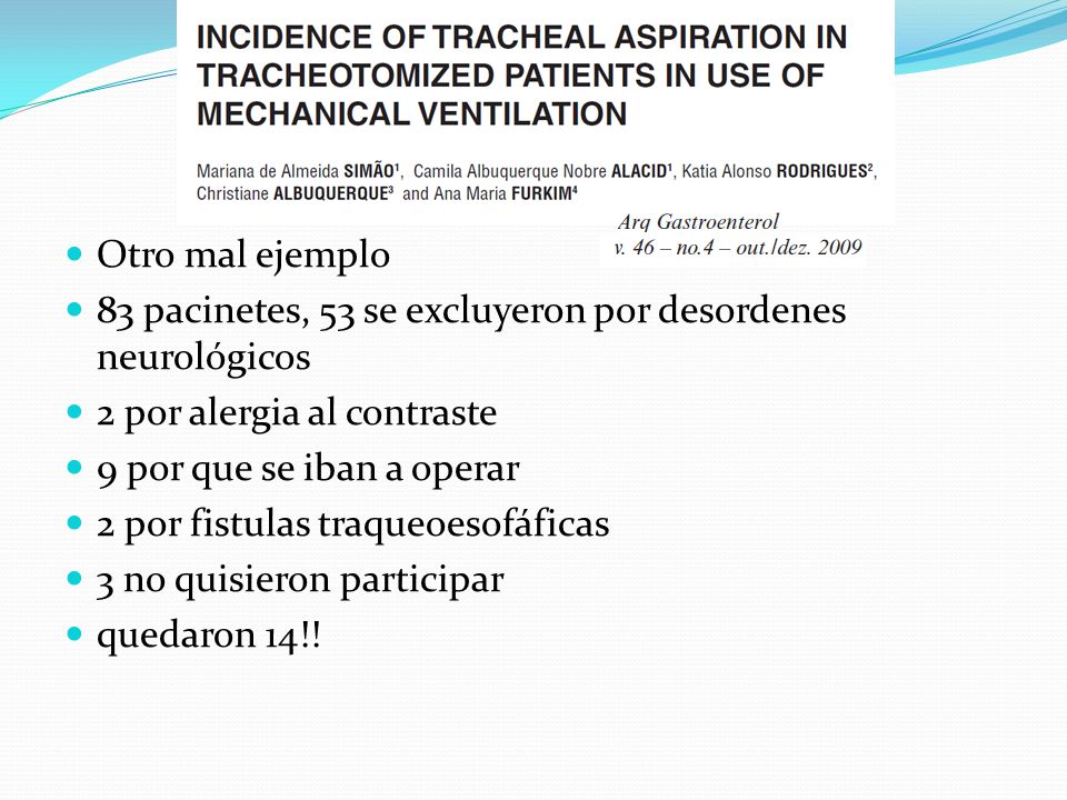 Otro mal ejemplo 83 pacinetes, 53 se excluyeron por desordenes neurológicos. 2 por alergia al contraste.