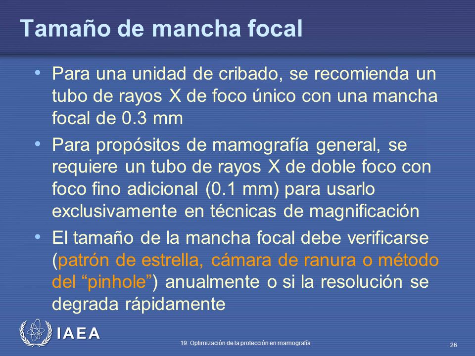 Tamaño de mancha focal Para una unidad de cribado, se recomienda un tubo de rayos X de foco único con una mancha focal de 0.3 mm.