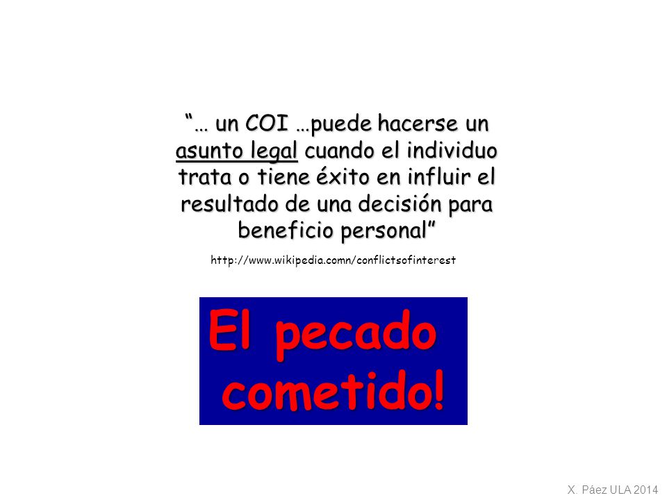 … un COI …puede hacerse un asunto legal cuando el individuo trata o tiene éxito en influir el resultado de una decisión para beneficio personal