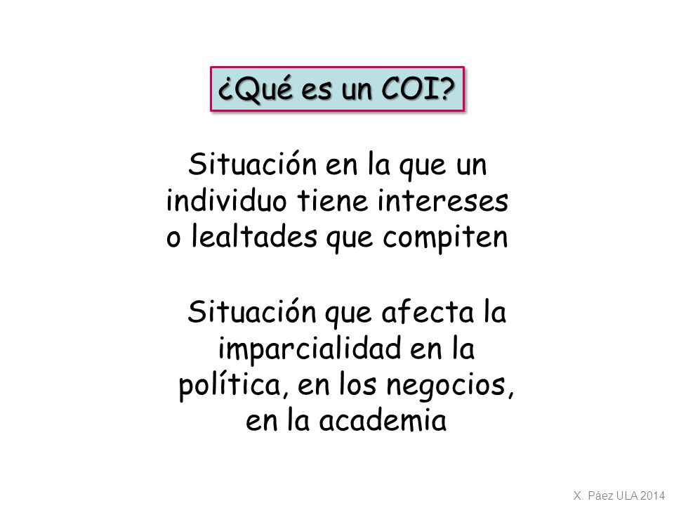 ¿Qué es un COI Situación en la que un individuo tiene intereses o lealtades que compiten.