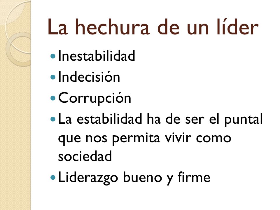 La hechura de un líder Inestabilidad Indecisión Corrupción