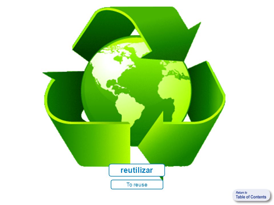 reutilizar To reuse