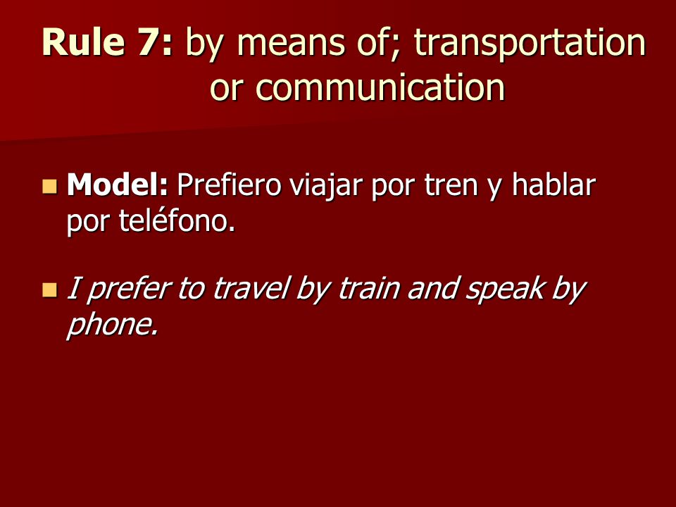Rule 7: by means of; transportation or communication