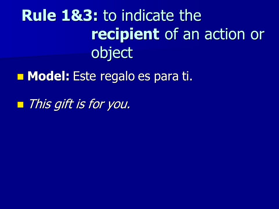 Rule 1&3: to indicate the recipient of an action or object