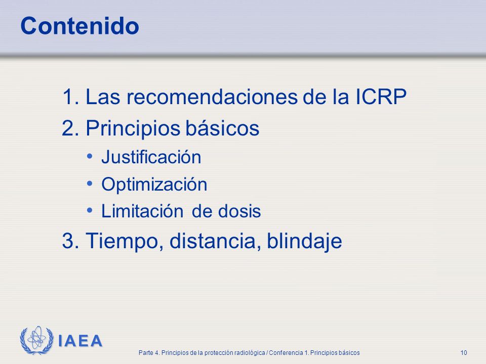 Contenido 1. Las recomendaciones de la ICRP 2. Principios básicos