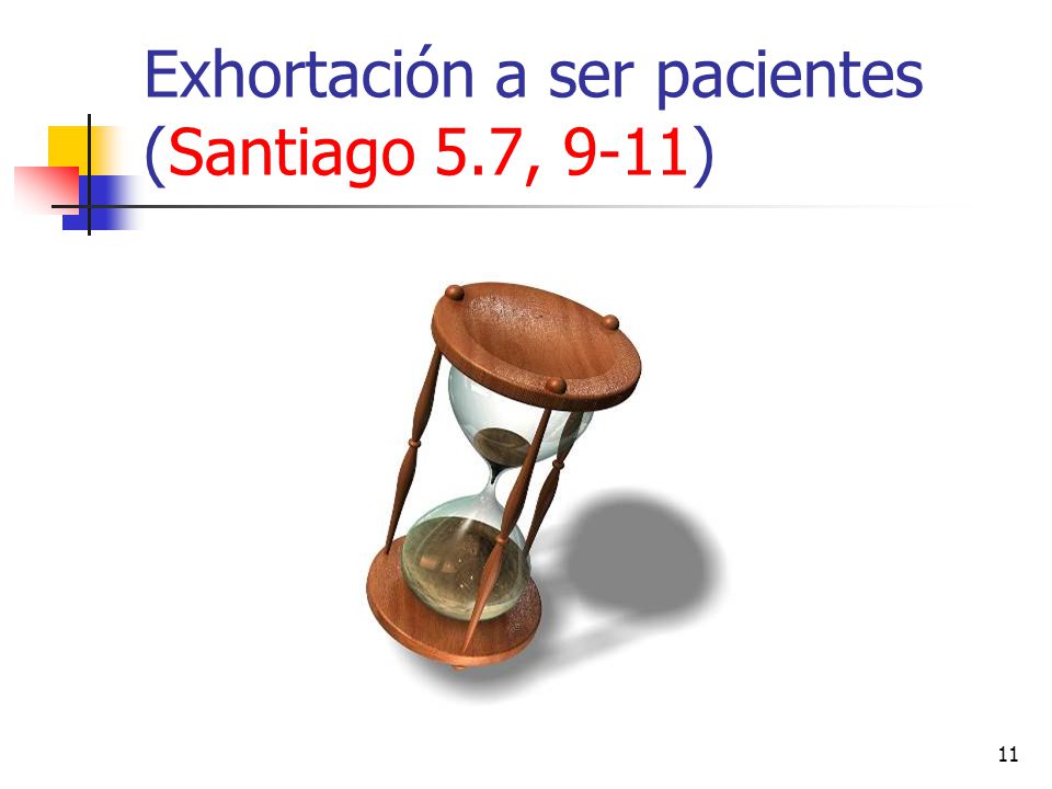 Exhortación a ser pacientes (Santiago 5.7, 9-11)