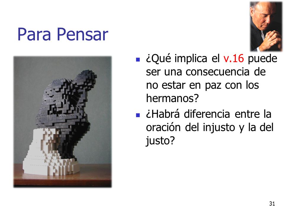 Para Pensar ¿Qué implica el v.16 puede ser una consecuencia de no estar en paz con los hermanos